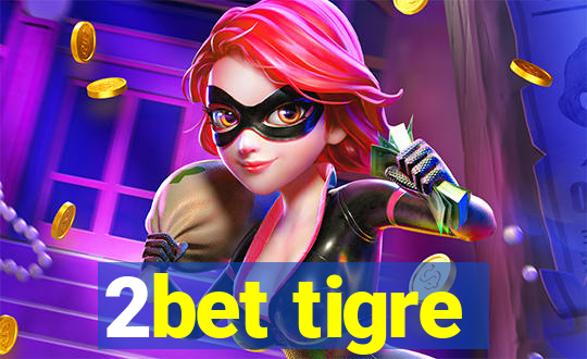 2bet tigre